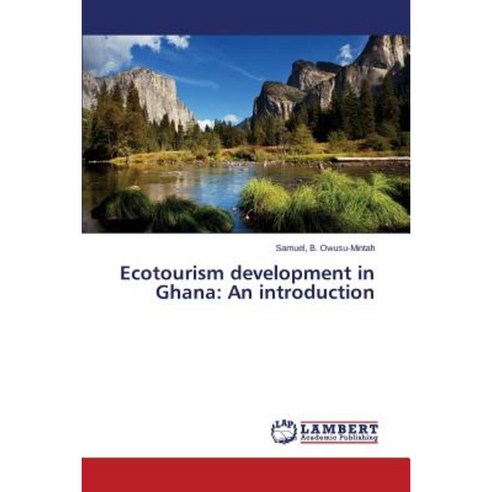 Ecotourism Development in Ghana: An Introduction Paperback, LAP Lambert Academic Publishing