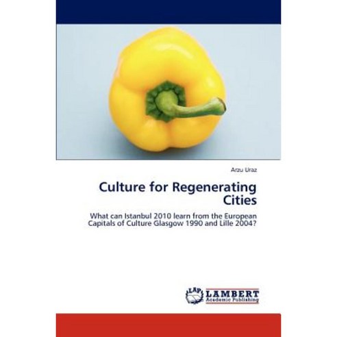 Culture for Regenerating Cities Paperback, LAP Lambert Academic Publishing