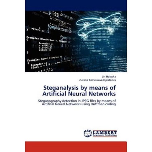 Steganalysis by Means of Artificial Neural Networks Paperback, LAP Lambert Academic Publishing