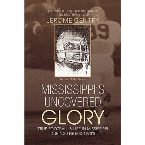 Mississippi''s Uncovered Glory Paperback, Xlibris Corporation