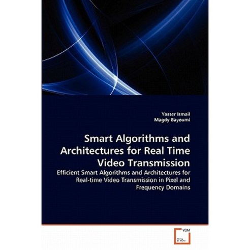 Smart Algorithms and Architectures for Real Time Video Transmission Paperback, VDM Verlag