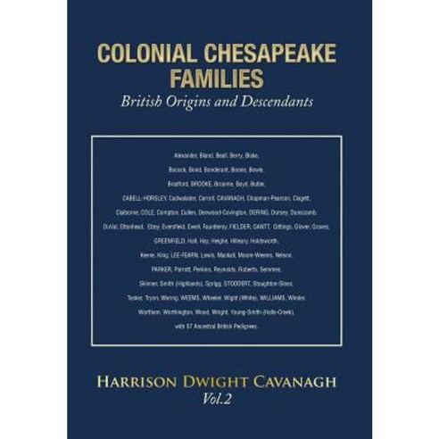 Colonial Chesapeake Families British Origins and Descendants Hardcover, Xlibris Corporation