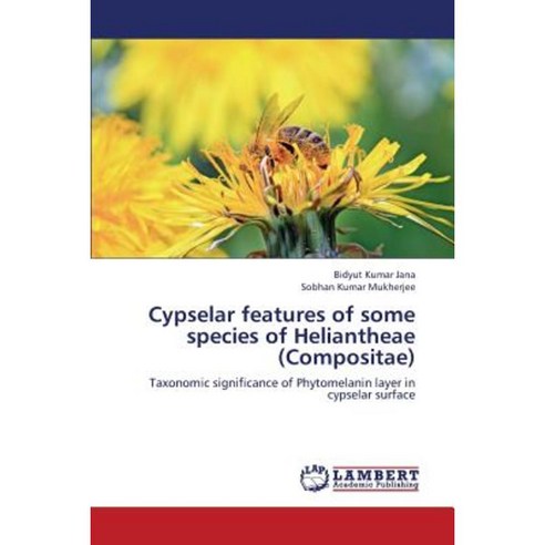 Cypselar Features of Some Species of Heliantheae (Compositae) Paperback, LAP Lambert Academic Publishing