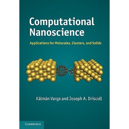 Computational Nanoscience: Applications for Molecules Clusters and Solids Hardcover, Cambridge University Press