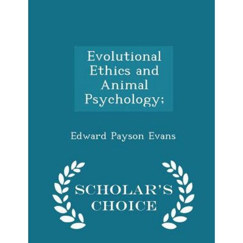 Evolutional Ethics and Animal Psychology; - Scholar''s Choice Edition Paperback