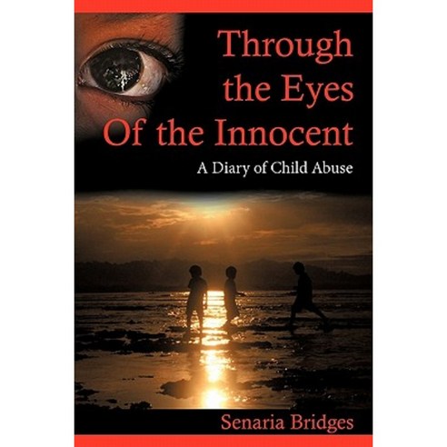 Through the Eyes of the Innocent: A Diary of Child Abuse Paperback, iUniverse