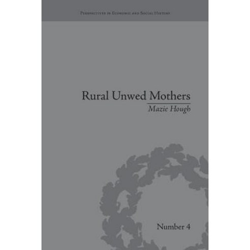Rural Unwed Mothers: An American Experience 1870-1950 Paperback, Routledge
