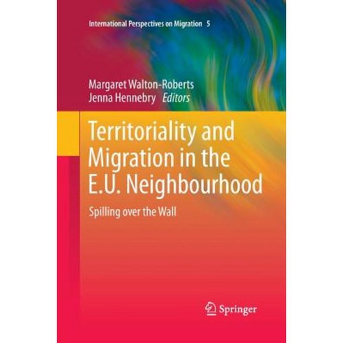 Territoriality and Migration in the E.U. Neighbourhood: Spilling Over the Wall Paperback, Springer