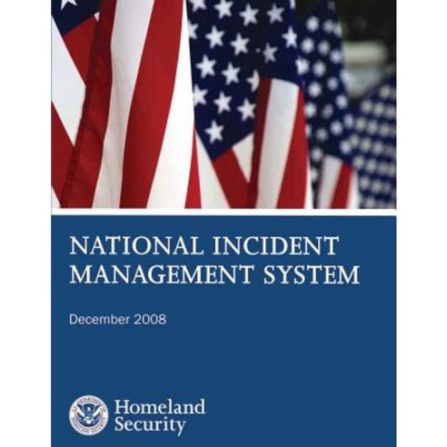 National Incident Management System: December 2008 Paperback, Createspace