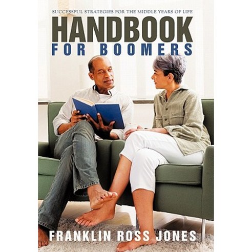 Handbook for Boomers: Successful Strategies for the Middle Years of Life Hardcover, iUniverse