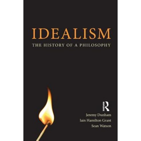 Idealism a Philosophical Introduction. Iain Hamilton Grant Jeremy ...