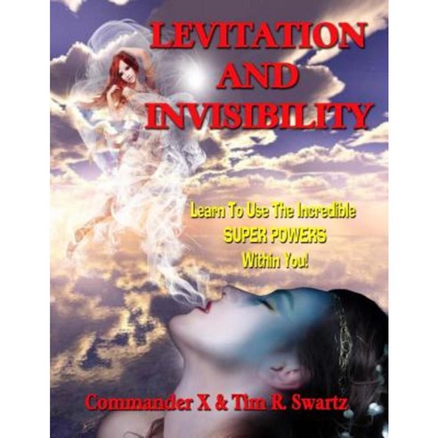 Levitation and Invisibility: -- Learn to Use the Incredible Super Powers Within You! Paperback, Inner Light - Global Communications