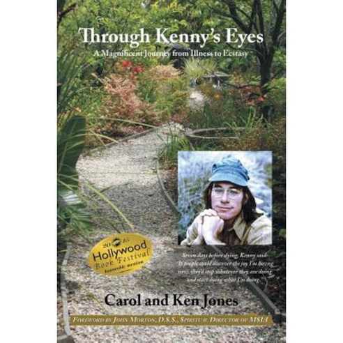 Through Kenny''s Eyes: A Magnificent Journey from Illness to Ecstasy Paperback, Balboa Press