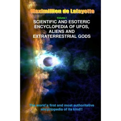 V1. Scientific and Esoteric Encyclopedia of UFOs Aliens and Extraterrestrial Gods Paperback, Lulu Press