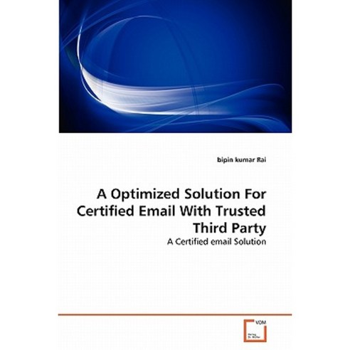 A Optimized Solution for Certified Email with Trusted Third Party Paperback, VDM Verlag