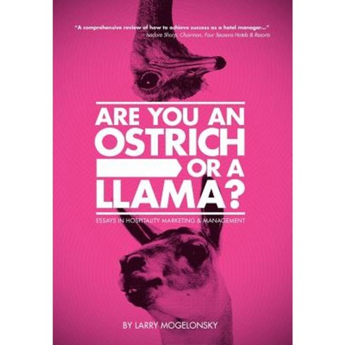 Are You an Ostrich or a Llama?: Essays in Hospitality Marketing and Management Hardcover, Authorhouse