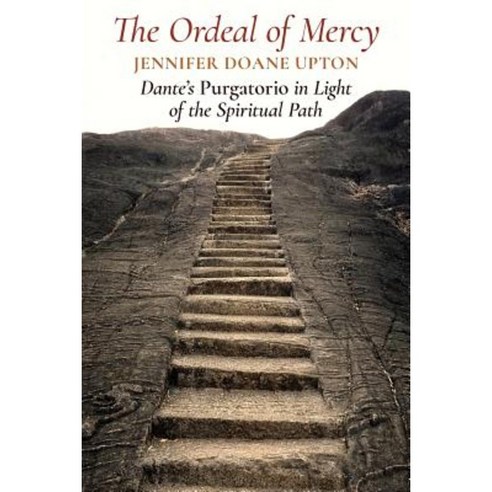 The Ordeal of Mercy: Dante''s Purgatorio in Light of the Spiritual Path Paperback, Angelico Press
