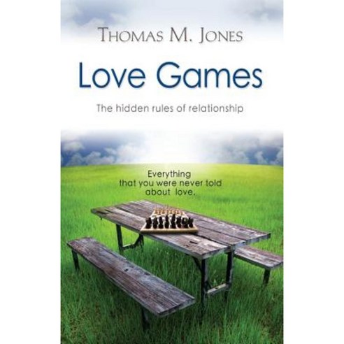 Love Games: The Hidden Rules of Relationship Paperback, Booklocker.com