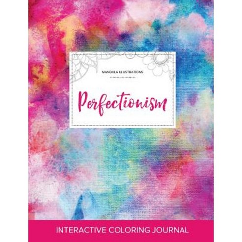 Adult Coloring Journal: Perfectionism (Mandala Illustrations Rainbow Canvas) Paperback, Adult Coloring Journal Press
