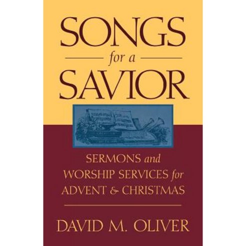 Songs for a Savior: Sermons and Worship Services for Advent and Christmas Paperback, CSS Publishing Company