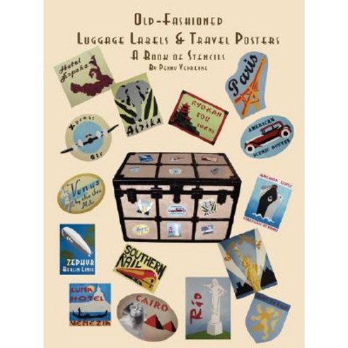 Old Fashioned Luggage Labels & Travel Posters: A Book of Stencils Paperback, Lulu.com