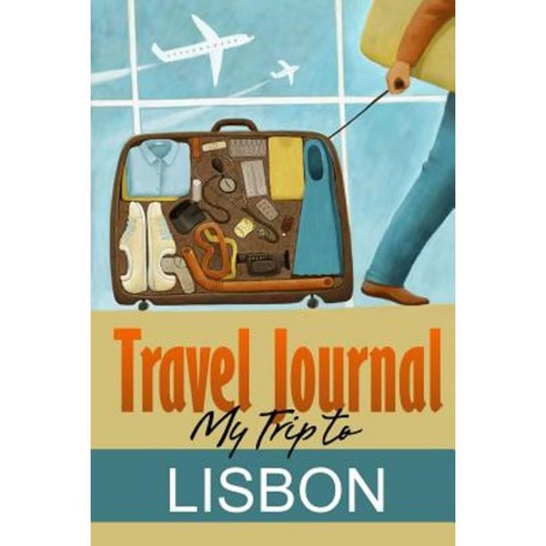 Travel Journal: My Trip to Lisbon Paperback, Lulu.com
