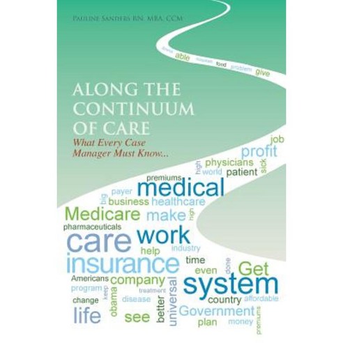 Along the Continuum of Care: What Every Case Manager Must Know... Paperback, Authorhouse