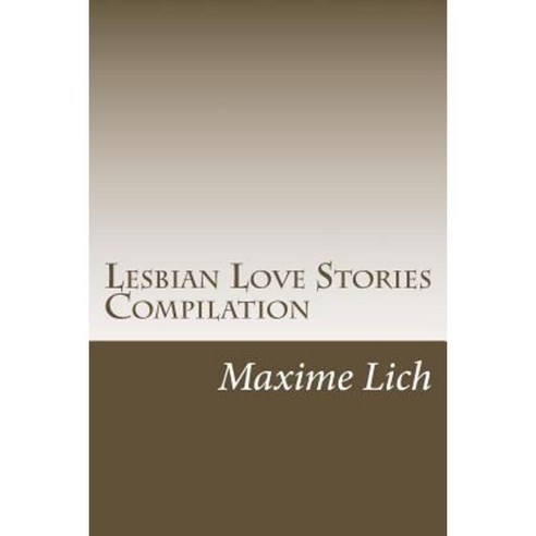 Lesbian Love Stories Compilation: ( Novels ) Paperback, Createspace