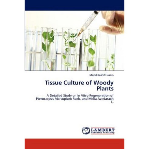 Tissue Culture of Woody Plants Paperback, LAP Lambert Academic Publishing