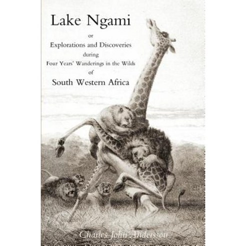 Lake Ngami; Or Explorations and Discoveries.in South West Africa Paperback, Naval & Military Press