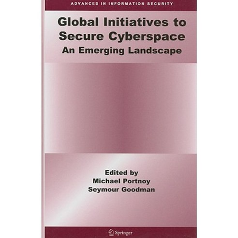 Global Initiatives to Secure Cyberspace: An Emerging Landscape Hardcover, Springer