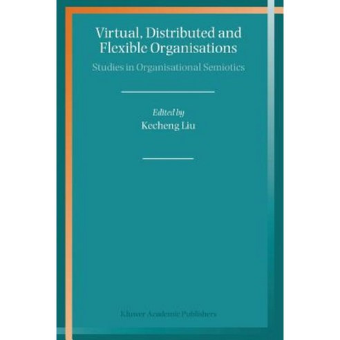 Virtual Distributed and Flexible Organisations: Studies in Organisational Semiotics Paperback, Springer