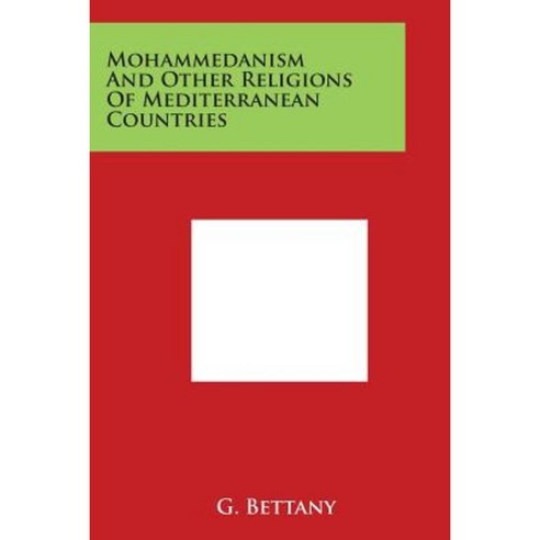 Mohammedanism and Other Religions of Mediterranean Countries Paperback, Literary Licensing, LLC