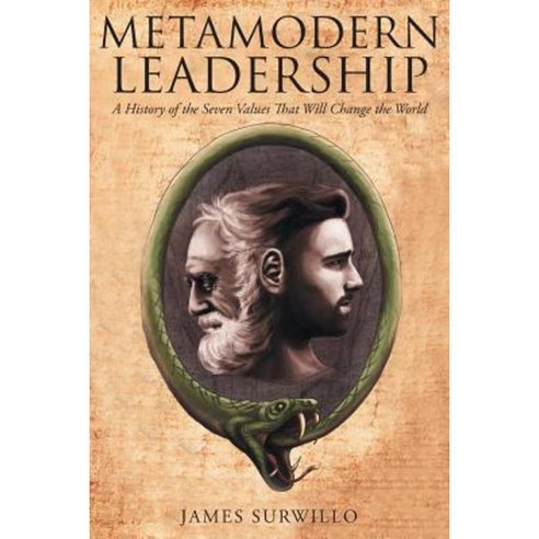 Metamodern Leadership: A History of the Seven Values That Will Change the World Paperback, Page Publishing, Inc.