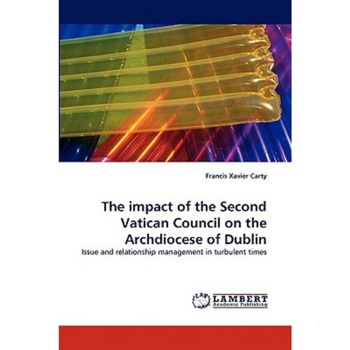 The Impact of the Second Vatican Council on the Archdiocese of Dublin Paperback, LAP Lambert Academic Publishing