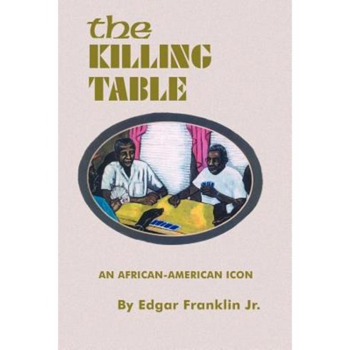 The Killing Table: An African-American Icon Paperback, Authorhouse