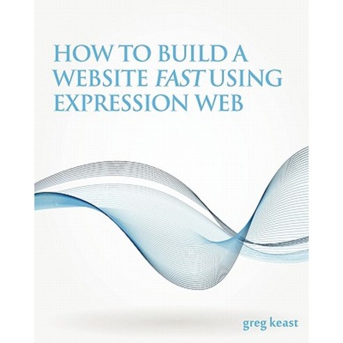 How to Build a Website Fast Using Expression Web Paperback, Kahala Press