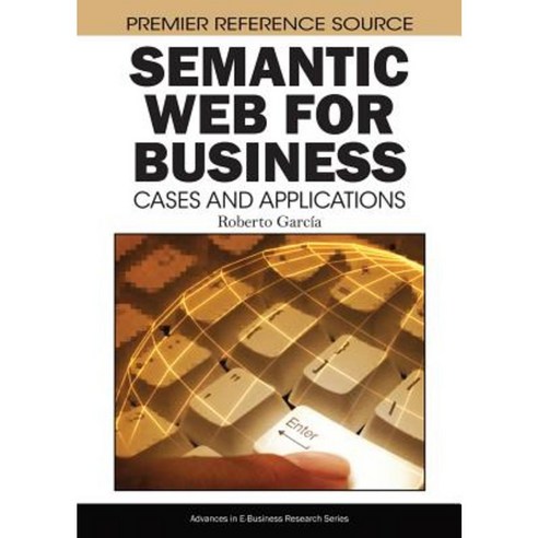 Semantic Web for Business: Cases and Applications Hardcover, Information Science Reference