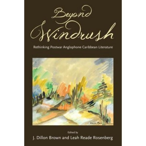 Beyond Windrush: Rethinking Postwar Anglophone Caribbean Literature Hardcover, University Press of Mississippi