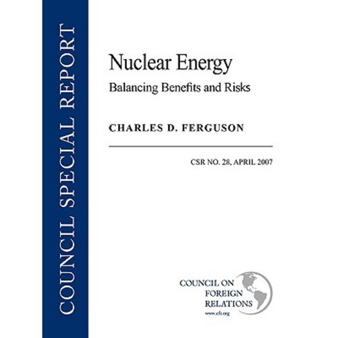 Nuclear Energy: Balancing Benefits and Risks: April 2007 Paperback, Council on Foreign Relations Press