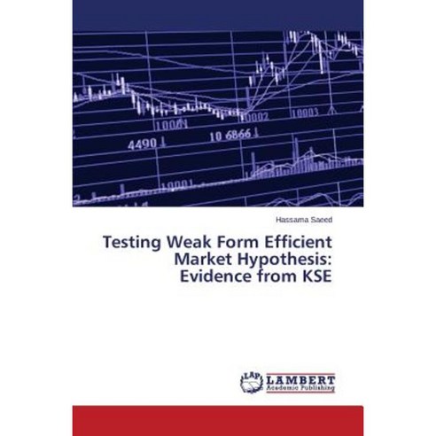 Testing Weak Form Efficient Market Hypothesis: Evidence from Kse Paperback, LAP Lambert Academic Publishing