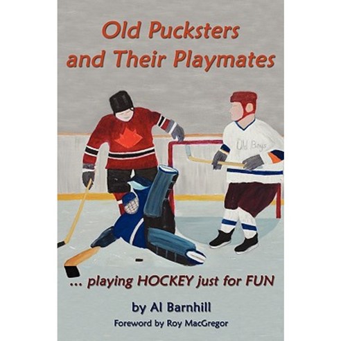 Old Pucksters and Their Playmates: . Playing Hockey Just for Fun Paperback, Authorhouse