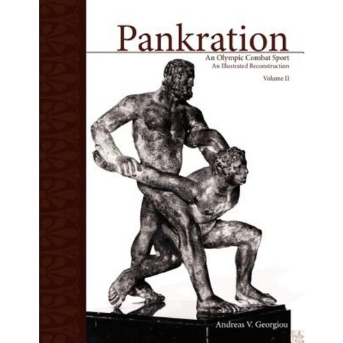 Pankration Volume II: An Olympic Combat Sport: An Illustrated Reconstruction Paperback, Xlibris Corporation