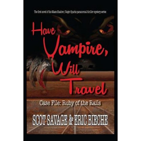 Have Vampire Will Travel - Case File: Ruby of the Rails Paperback, Lulu.com