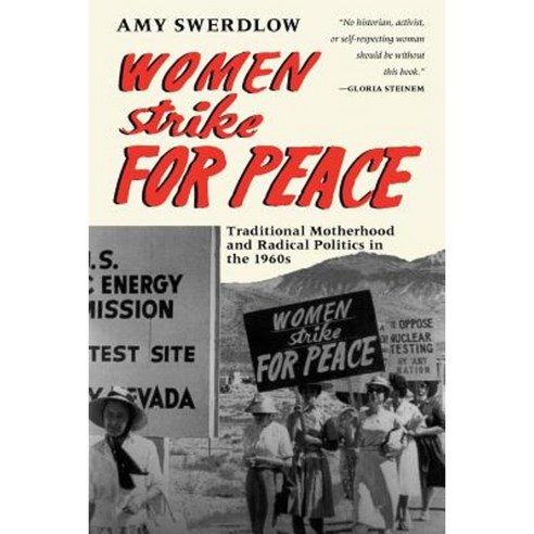 Women Strike for Peace: Traditional Motherhood and Radical Politics in the 1960s Paperback, University of Chicago Press