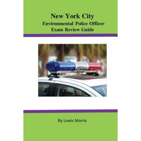 New York City Environmental Police Officer Exam Review Guide Paperback, Createspace Independent Publishing Platform