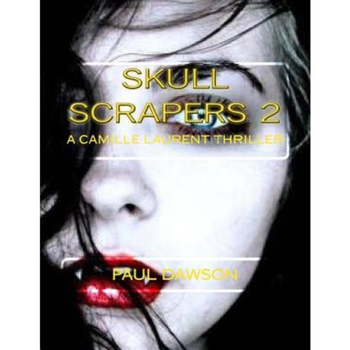 Skull Scrapers 2: A Camille Laurent Thriller Paperback, Createspace Independent Publishing Platform
