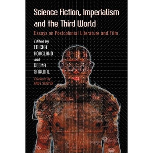 Science Fiction Imperialism and the Third World: Essays on Postcolonial Literature and Film Paperback, McFarland & Company