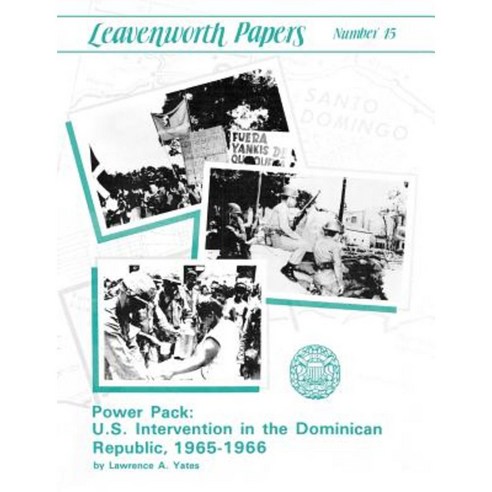 Power Pack: U.S. Intervention in the Dominican Republic 1965-1966 (Leavenwoth Papers Series No. 13) Paperback, Militarybookshop.Co.UK