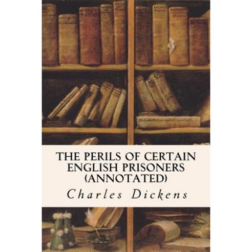 The Perils of Certain English Prisoners (Annotated) Paperback, Createspace Independent Publishing Platform